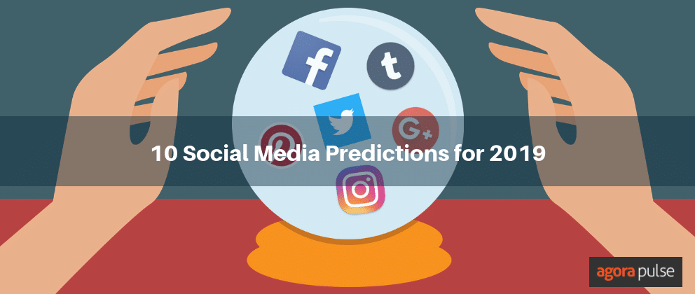 10 Social Media Predictions for 2019