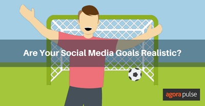 Are Your Social Media Goals Realistic?