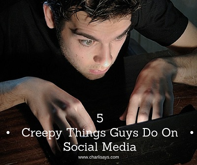 5 Creepy Things Guys Do On Social Media