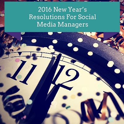 2016 New Year’s Resolutions For Social Media Managers