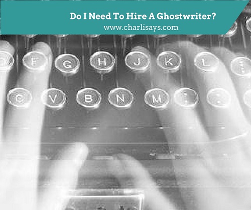 Do I Need To Hire A Ghostwriter?