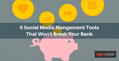 5 Social Media Management Tools That Won’t Break Your Bank