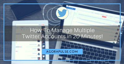 Manage Multiple Twitter Accounts in 20 Minutes And Feel Awesome!