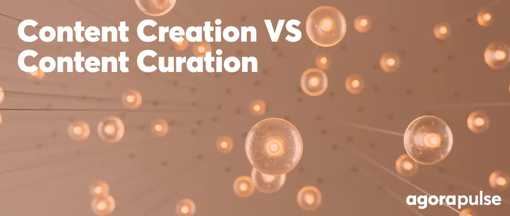 Content Creation vs Content Curation: A Guide for Social Media Managers