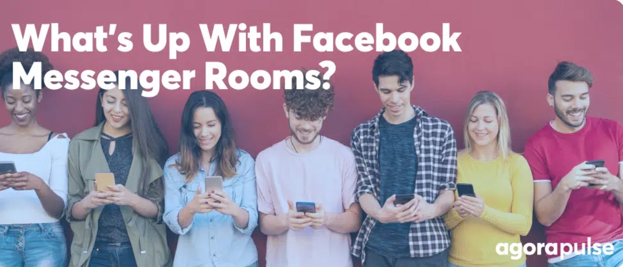 Everyone’s Talking About Facebook Messenger Rooms but What Do They Mean for You?