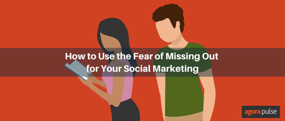 Use FOMO in Your Social Media Marketing to Keep Audiences Curious