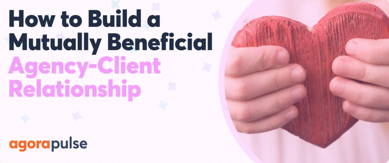 How to Build an Agency Client Relationship That Makes Everyone Happy