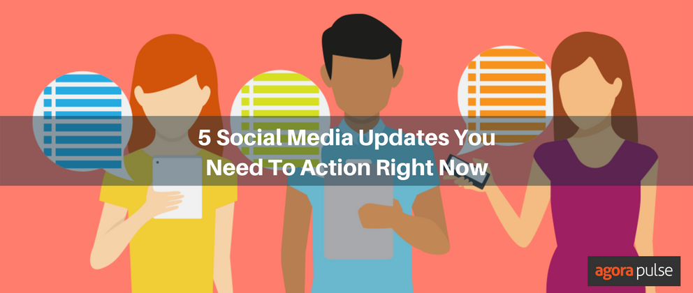 5 Social Media Updates You Need To Action Right Now