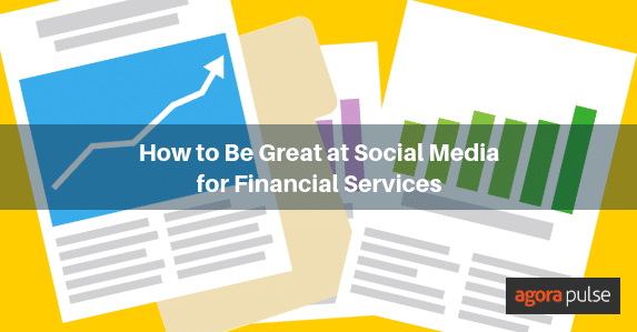 How to Be Great at Social Media for Financial Services