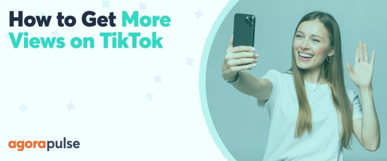 How to Get More Views on TikTok Starting Right Now