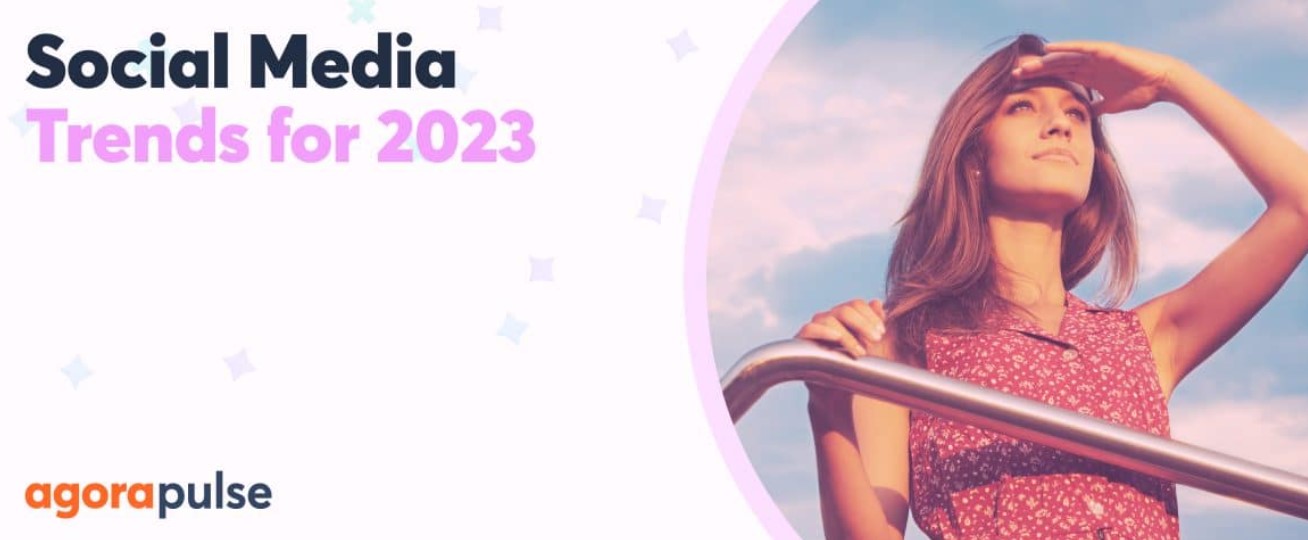 Social Media Trends for 2023 That You Need to Know