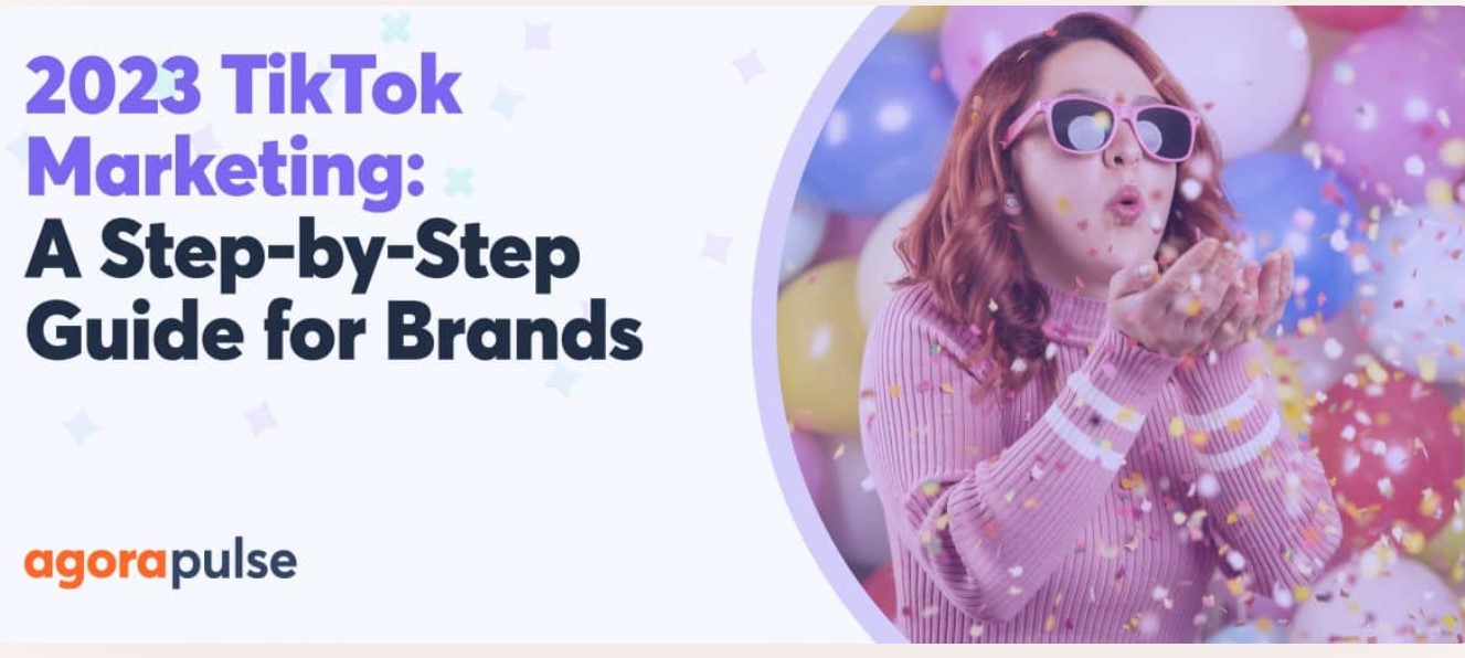 2023 TikTok Marketing: A Step-by-Step Guide for Brands [Free Ebook]